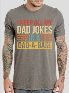 I Keep All My Dad Jokes in a Dad-A-Base - 7 Style Options