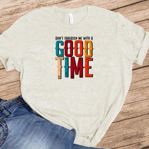 Don’t Threaten Me With A Good Time - Multi Color