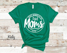 Load image into Gallery viewer, Proud Member Of The Bad Moms Club - White Ink