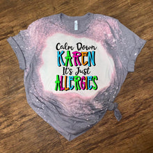 Load image into Gallery viewer, Calm Down Karen It’s Just Allergies