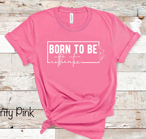 Born To Be Authentic - White Ink