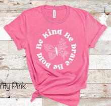 Load image into Gallery viewer, Be Kind Be Brave Be Bold - Butterfly - White Ink