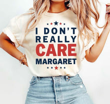 Load image into Gallery viewer, I Dont Really Care Margaret - Trump Vance - Unisex Fit Apparel