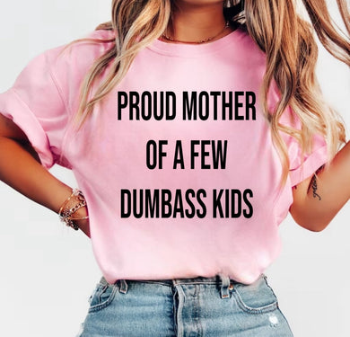 Proud Mother Of A Few Dumbass Kids
