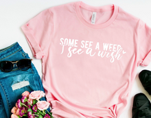 Load image into Gallery viewer, Some See A Weed I See A Wish - White Ink