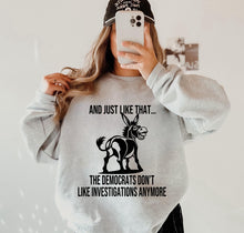 Load image into Gallery viewer, And Just Like That The Democrats Dont Like Investigations Anymore Design 1 - Unisex Fit Apparel