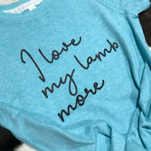 Load image into Gallery viewer, I Love My Lamb More - Unisex Fit Apparel Youth Mens Womens