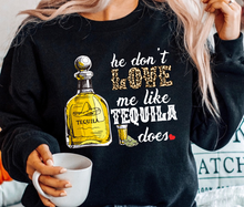 Load image into Gallery viewer, He Don't Love Me Like Tequila Does