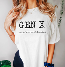 Load image into Gallery viewer, Gen X - Sick Of Everyone's Bullsh*t