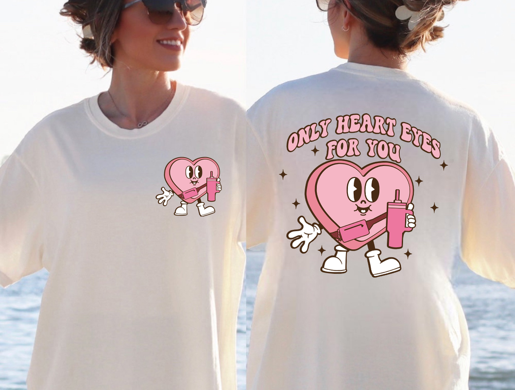 Boujee Valentine Heart (On Left Chest) Only Heart Eyes For You - Valentines (On Back)
