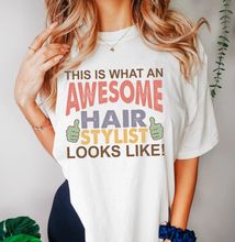 Load image into Gallery viewer, This Is What An Awesome Hair Stylist Looks Like