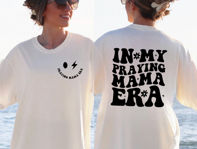 Praying Mama Era Smile (On Left Chest) In My Praying Mama Era (On Back)