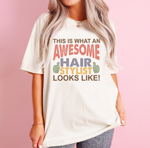 Load image into Gallery viewer, This Is What An Awesome Hair Stylist Looks Like