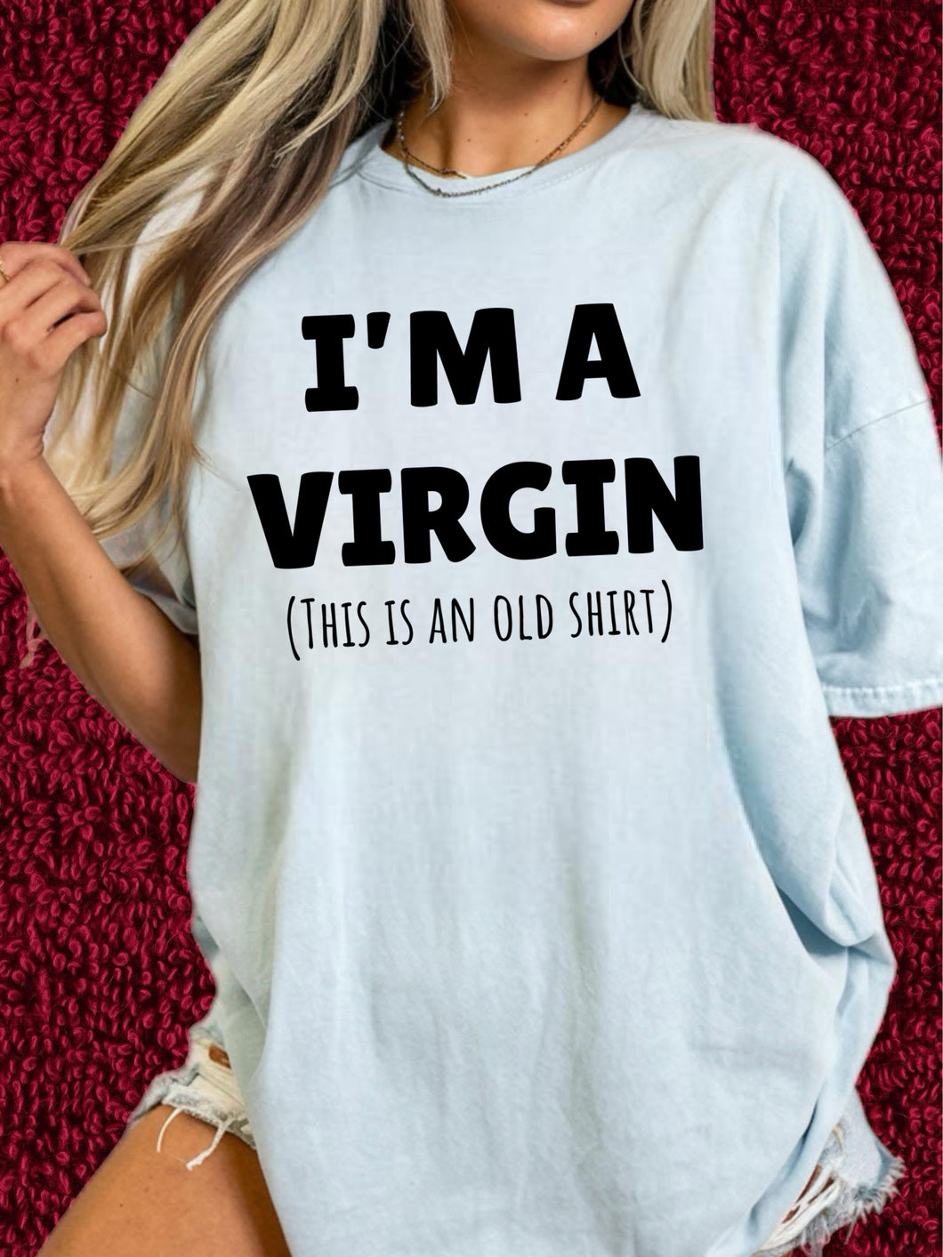 Im a v*rgin (this us an old shirt) - Unisex Apparel