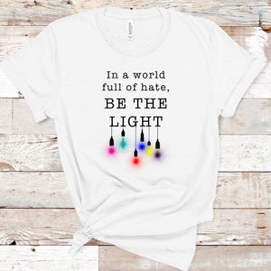 In A World Full Of Hate, Be The Light - Rainbow