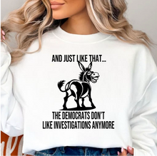Load image into Gallery viewer, And Just Like That The Democrats Dont Like Investigations Anymore Design 1 - Unisex Fit Apparel