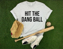 Load image into Gallery viewer, Hit the Dang Ball  - Unisex Fit Apparel Youth Mens Womens