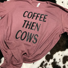 Load image into Gallery viewer, Coffee Then Cows - Unisex Fit Apparel Youth Mens Womens