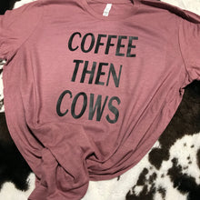 Load image into Gallery viewer, Coffee Then Cows - Unisex Fit Apparel Youth Mens Womens