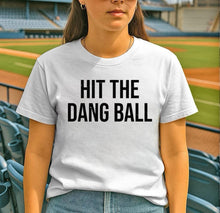 Load image into Gallery viewer, Hit the Dang Ball  - Unisex Fit Apparel Youth Mens Womens