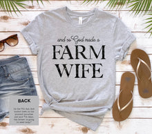 Load image into Gallery viewer, And So God Made A FARM WIFE (Full Front) On The 9th Day (On Back)