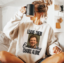 Load image into Gallery viewer, Leave Them Broadway Chairs Alone