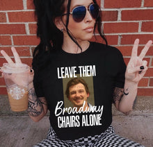 Load image into Gallery viewer, Leave Them Broadway Chairs Alone