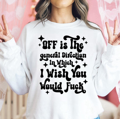 Off is the general direction in which I wish you would off