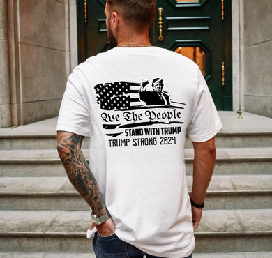 We The People Stand With Trump - Trump Strong 2024 - Unisex Tee