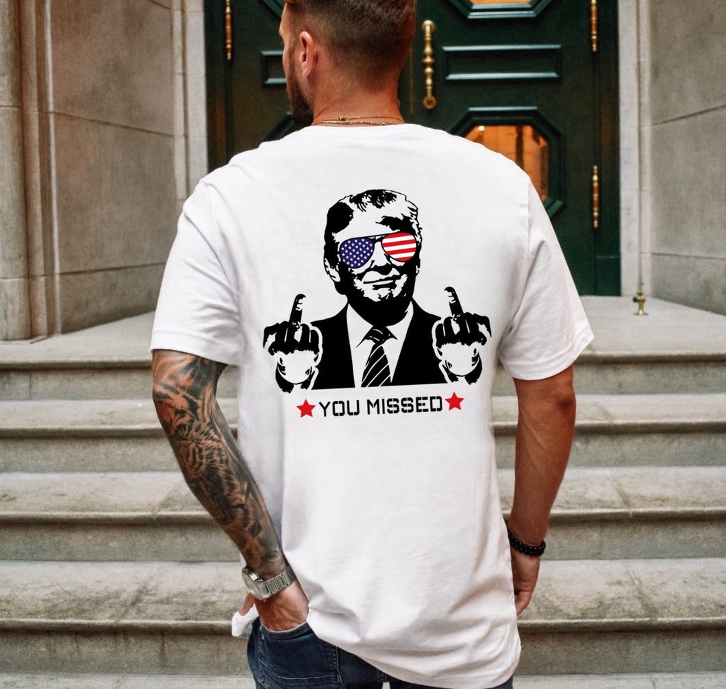 You Missed - Trump - Unisex Tee