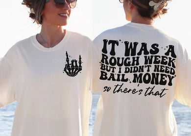 Skeleton Hand (On Left Chest) It Was A Rough Week (On Back)