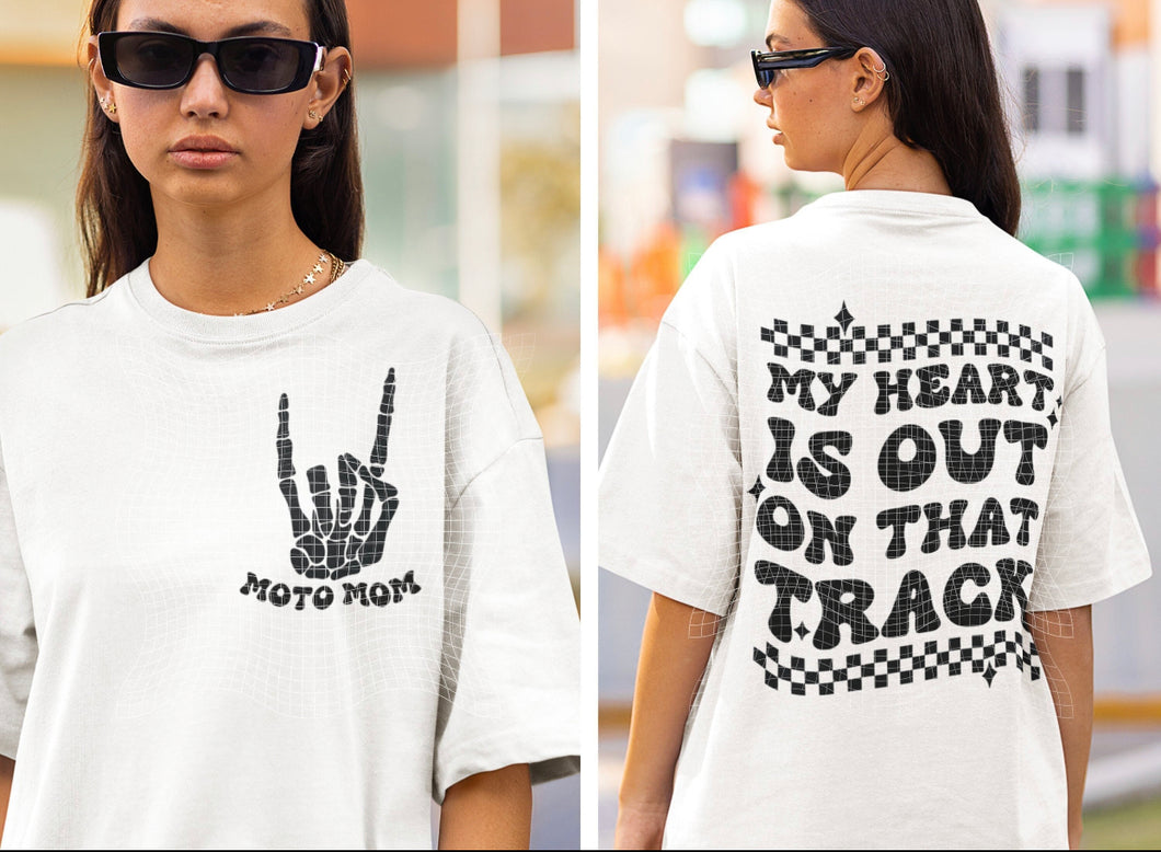 Moto Mom (On Left Chest) - My Heart Is Out On That Track (On Back)