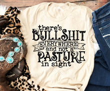 Load image into Gallery viewer, There&#39;s Bullsh*t Everywhere &amp; Not A Pasture In Sight - Design 2 - Black Ink