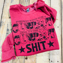 Load image into Gallery viewer, Everybody Wants To Be A Cowboy Until It's Time To Do Cowboy Shit