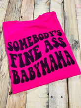 Load image into Gallery viewer, Somebody&#39;s Fine A$$ Baby Mama
