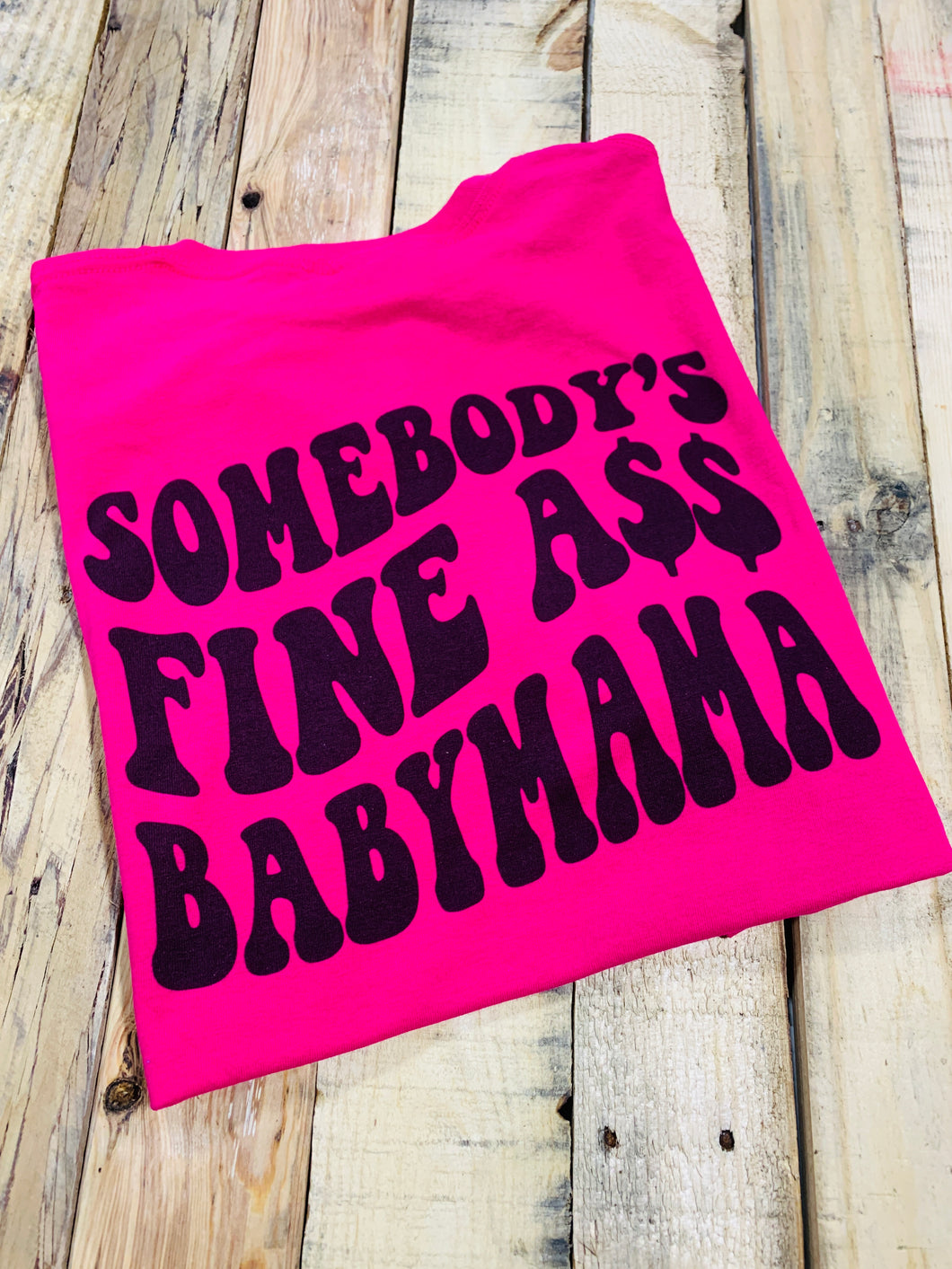 Somebody's Fine A$$ Baby Mama