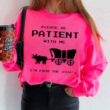 Load image into Gallery viewer, Please Be Patient With Me I&#39;m From The 1900s