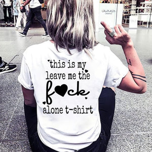 This Is My Leave Me The F*ck Alone T-Shirt - Black Ink