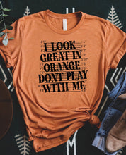 Load image into Gallery viewer, I Look Great In Orange Don&#39;t Play With Me - Black Ink