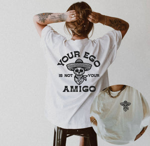 Western Skull (On Left Chest) Your Ego Is Not Your Amigo (On Back)