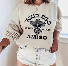 Load image into Gallery viewer, Your Ego Is Not Your Amigo (FULL FRONT)