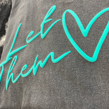 Load image into Gallery viewer, Let Them - TEAL - Puff Print