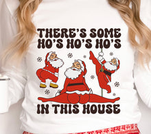 Load image into Gallery viewer, There&#39;s Some Ho&#39;s Ho&#39;s Ho&#39;s In This House