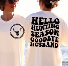 Load image into Gallery viewer, Deer - Hunting Season (On Left Chest) Hello Hunting Season Goodbye Husband (On Back)