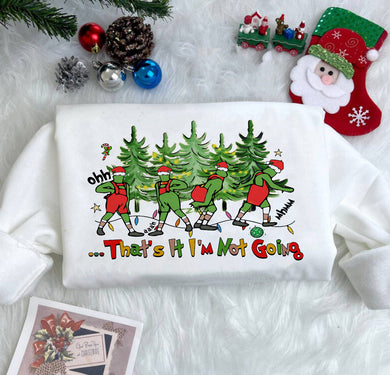 That's It I'm Not Going - Grinch - Christmas