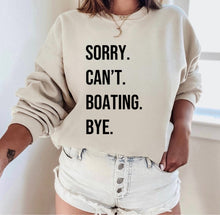 Load image into Gallery viewer, Sorry. Can&#39;t. BOATING. Bye.