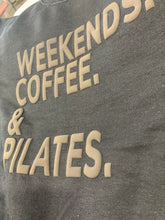 Load image into Gallery viewer, Weekends Coffee &amp; Pilates - Puff Print