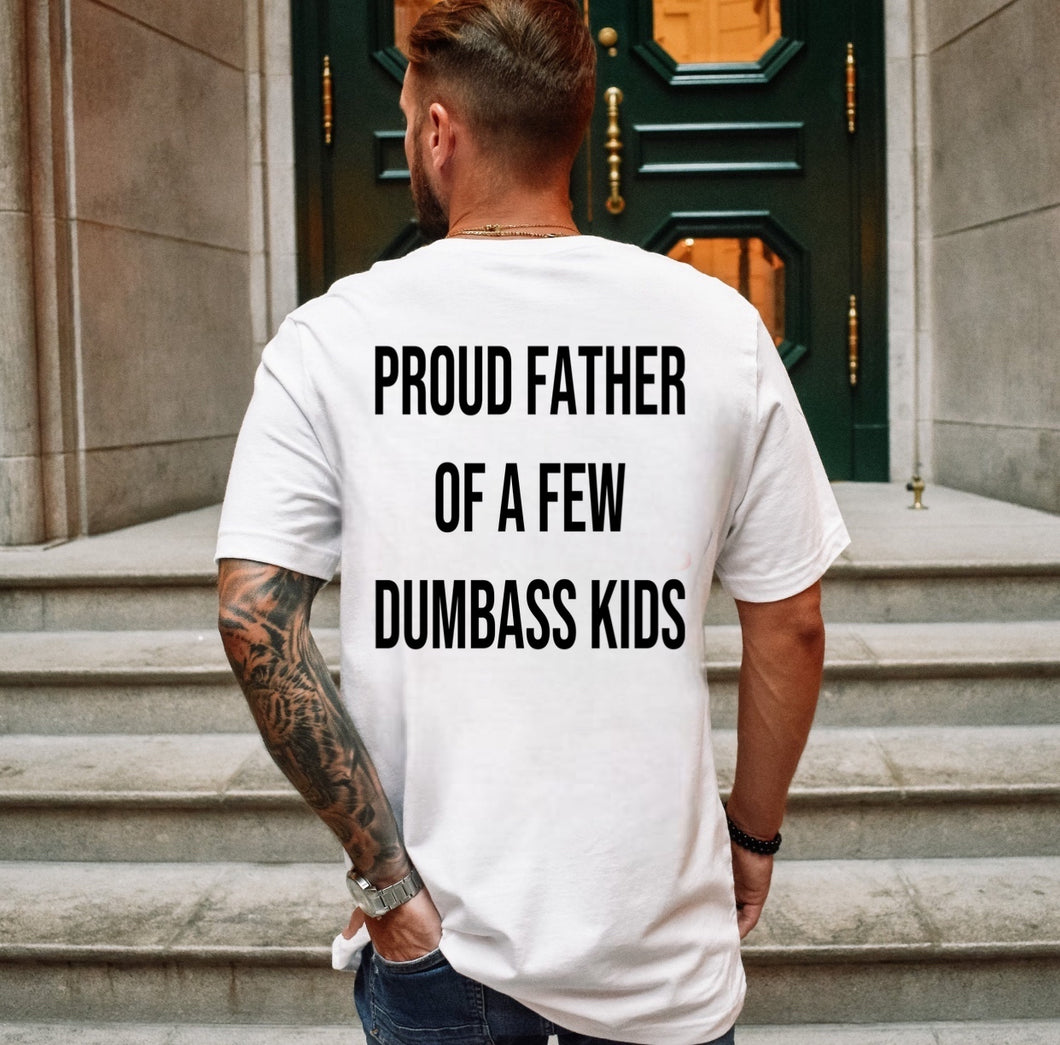 Proud Father Of A Few Dumbass Kids