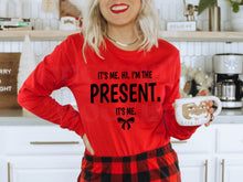 Load image into Gallery viewer, It&#39;s Me. Hi. I&#39;m The Present. It&#39;s Me. - BLACK INK