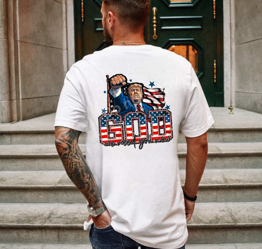 God We Need You Now - Trump - Design 1 - Unisex Tee